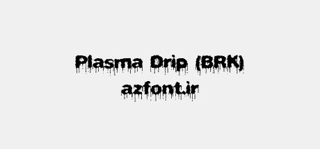 Plasma Drip (BRK)